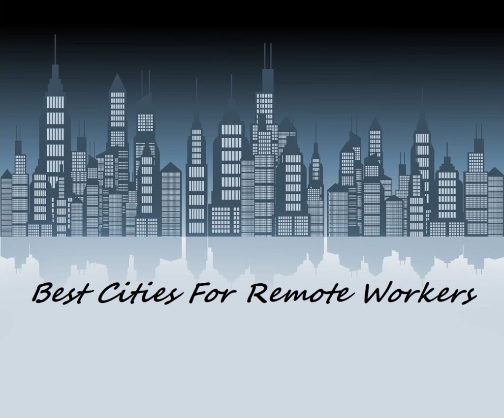 Best Cities For Remote Workers In Search Of A Temporary Home Remote Work Authority